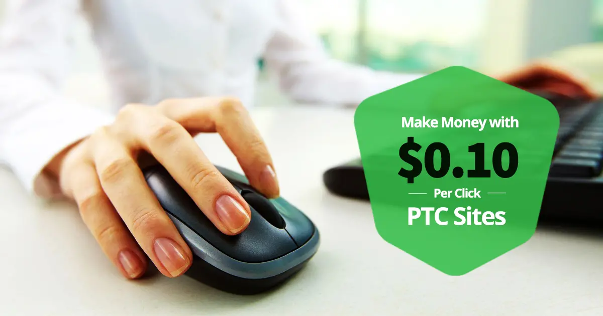 Make Money With $0.10 Per Click PTC Sites