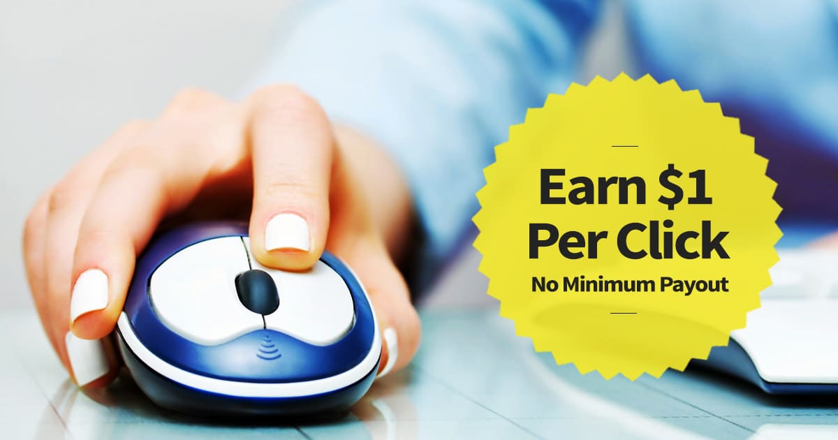 Get Paid $1 Per Click No Minimum Payout