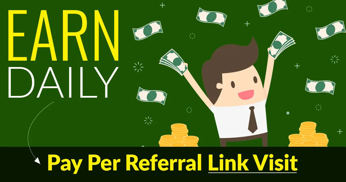 Earn Daily Pay Per Referral Link Visit