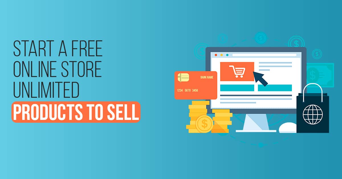 Start A Free Online Store Unlimited Products To Sell