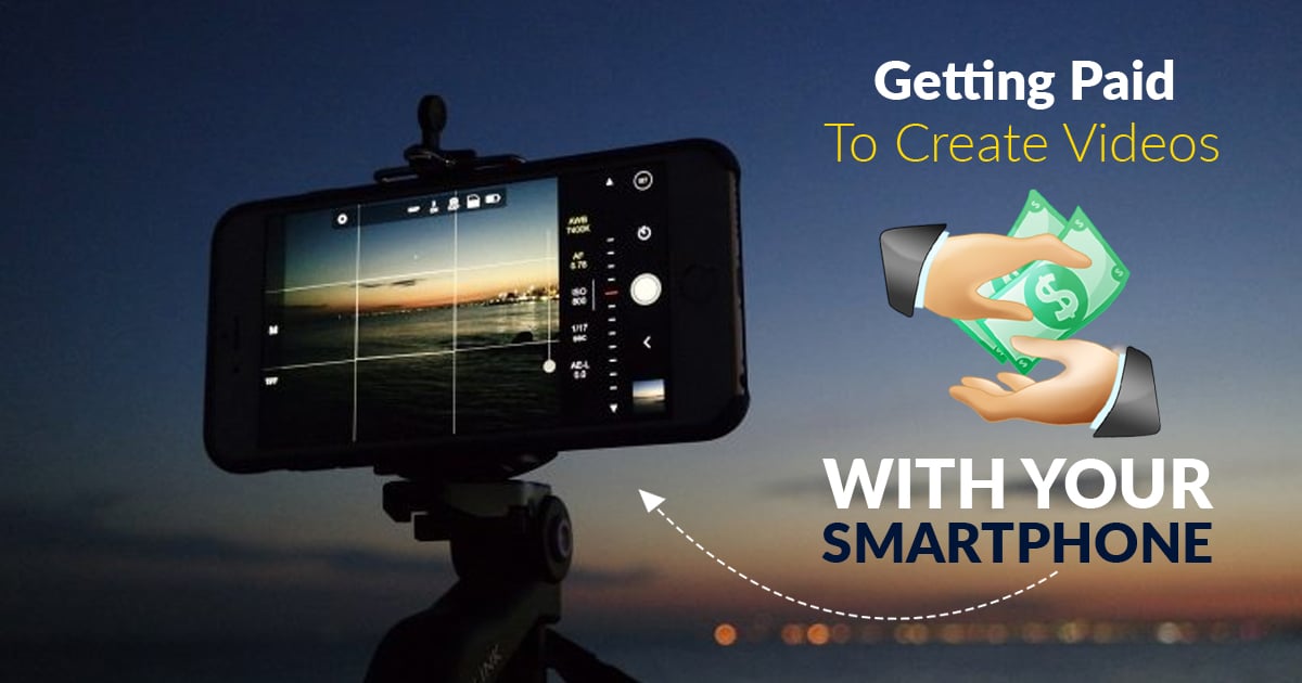 Getting Paid To Create Videos With Your Smartphone