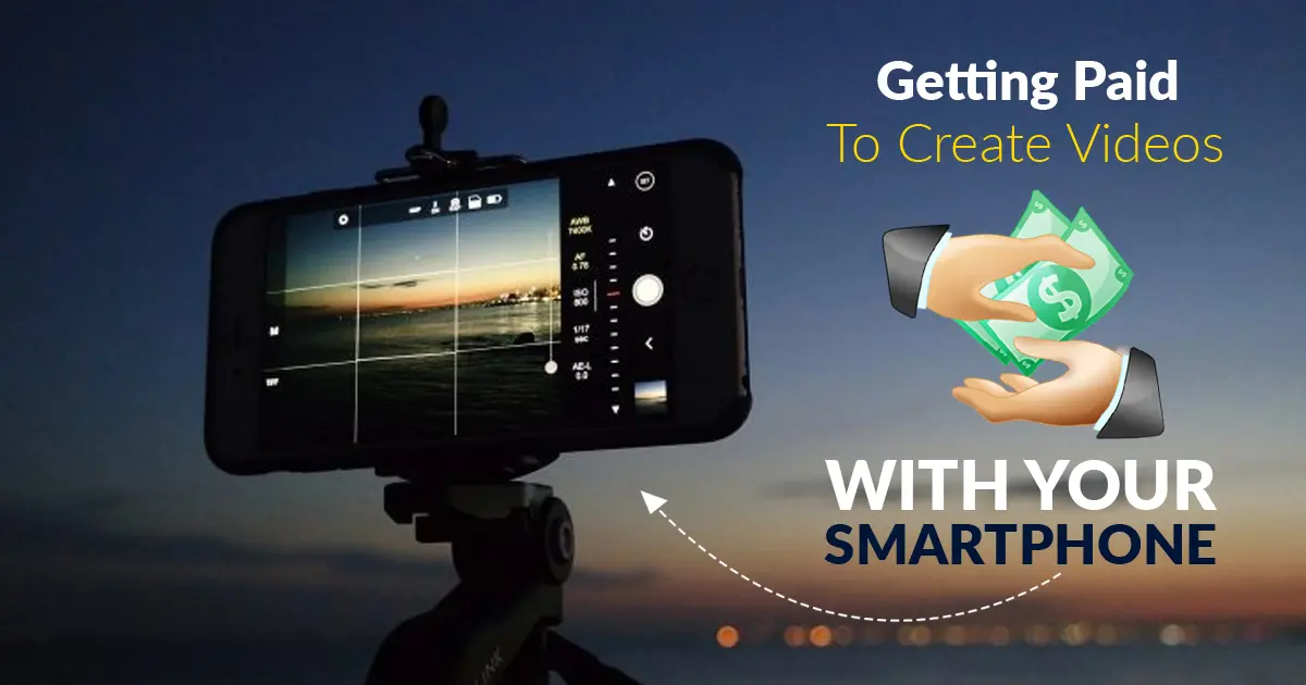 Getting Paid To Create Videos With Smartphone
