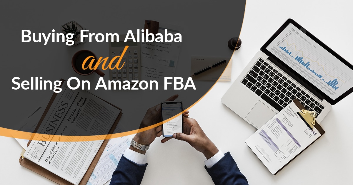 Buying From Alibaba and Selling On Amazon FBA