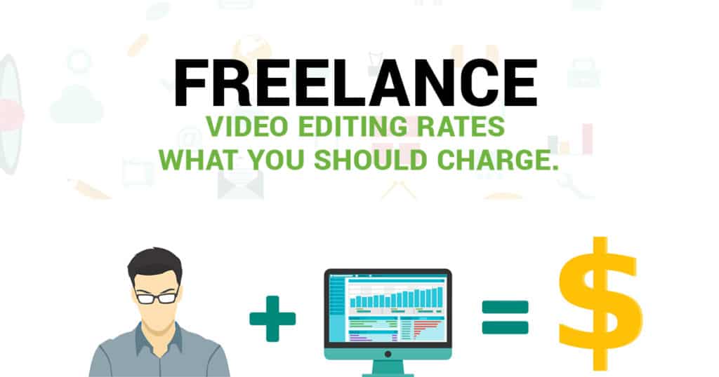 Freelance Video Editing Rates What You Should Charge. ULiveUSA