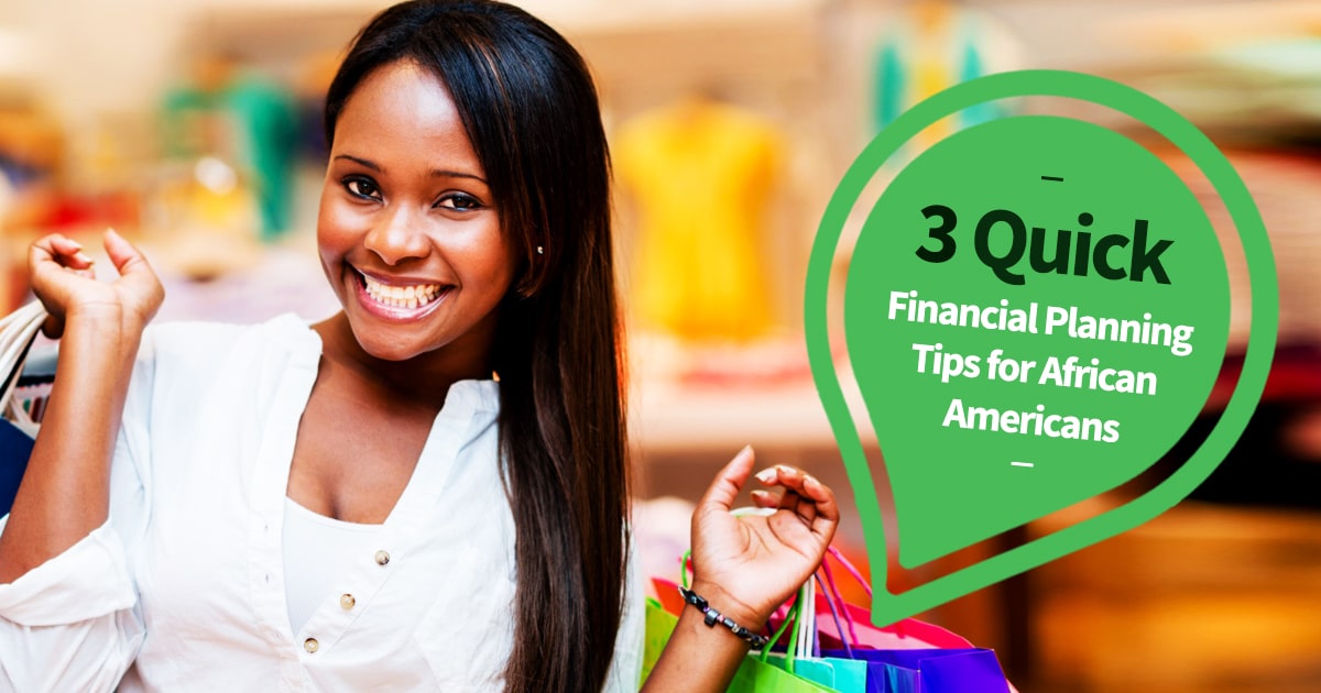 3 Quick Financial Planning Tips for African Americans