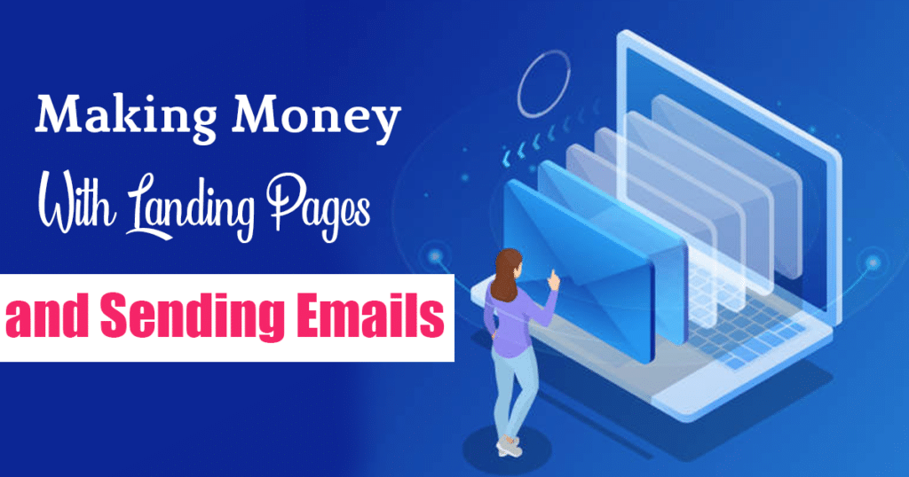 Making Money With Landing Pages and Sending Emails ULiveUSA