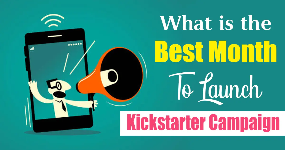 Best Month To Launch Kickstarter Campaign
