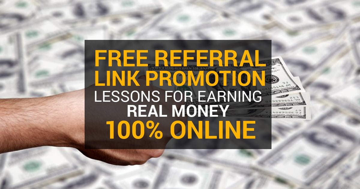 Free Referral Link Promotion Lessons for Earning REAL Money 100% Online