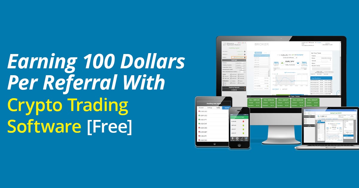 Earn 100 Dollars Per Referral With Crypto Trading Software [Free]