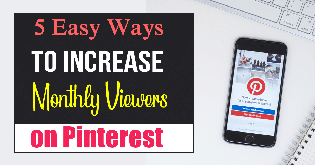 5 Easy Ways To Increase Monthly Viewers on Pinterest
