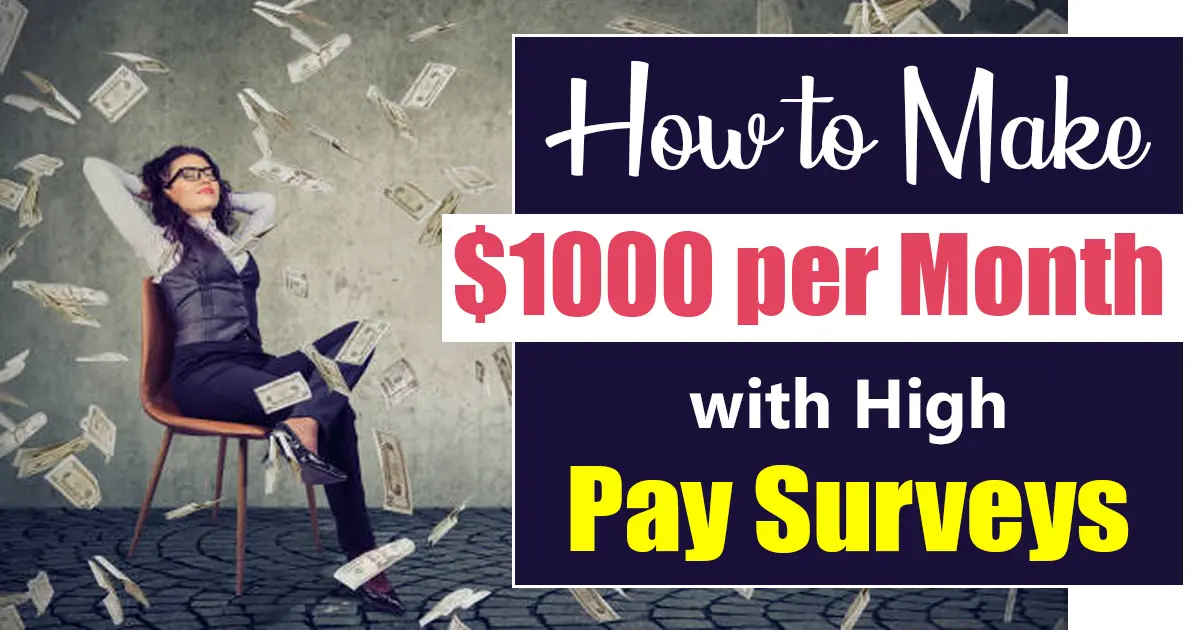 Make $1000 Per Month with High Pay Surveys