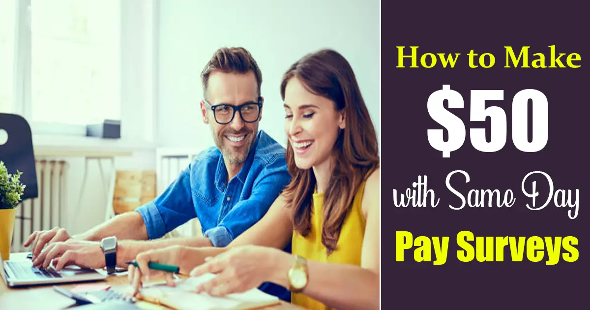 Make $50 with Same Day Pay Surveys