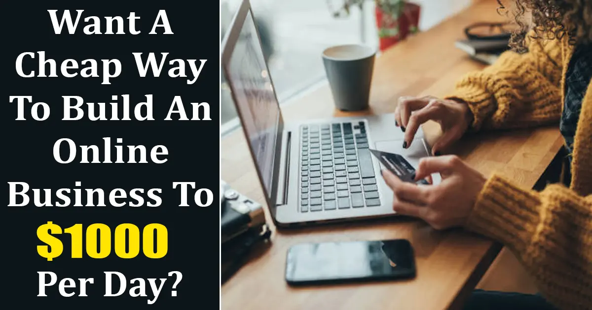Build Online Business To $1000 Per Day