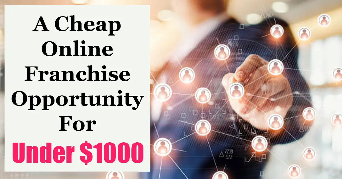 Cheap Online Franchise Opportunity for Under $1000