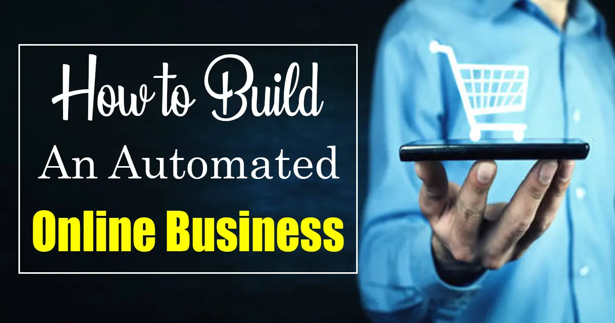 How to Build An Automated Online Business