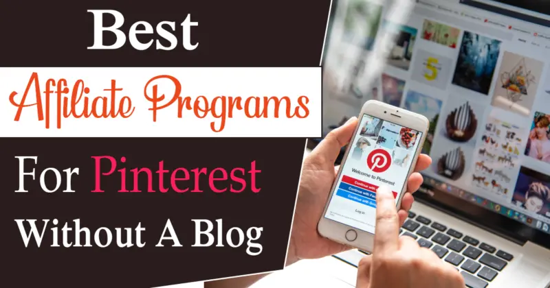 Best Affiliate Programs For Pinterest Without A Blog