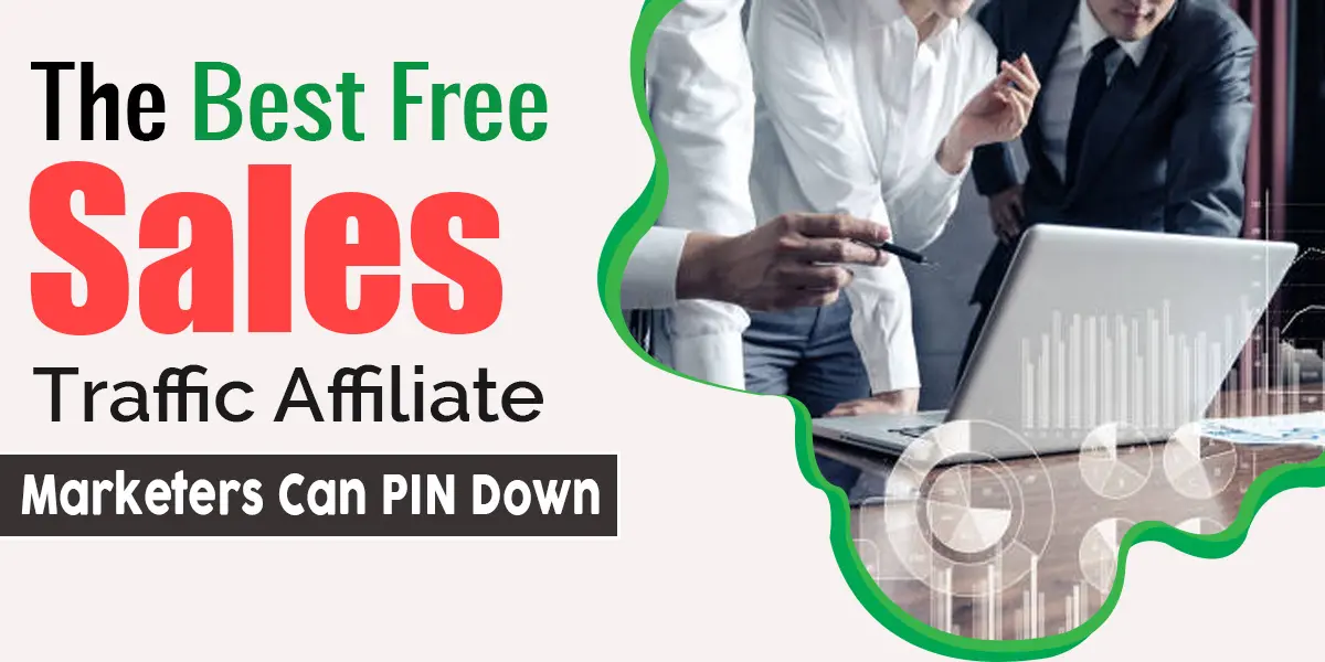 The Best Free Sales Traffic Affiliate Marketers Can Pin Down